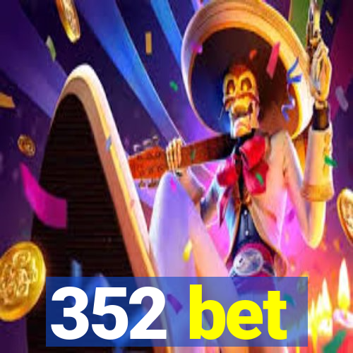 352 bet